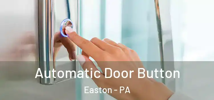 Automatic Door Button Easton - PA