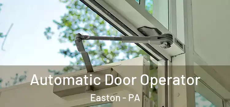 Automatic Door Operator Easton - PA