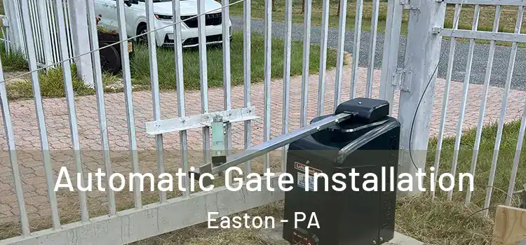 Automatic Gate Installation Easton - PA