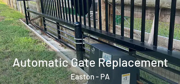 Automatic Gate Replacement Easton - PA