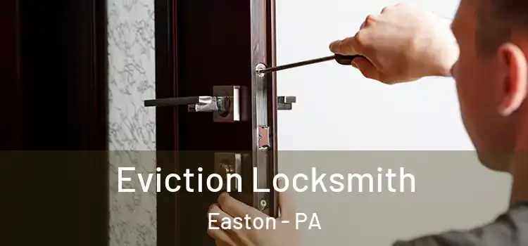  Eviction Locksmith Easton - PA
