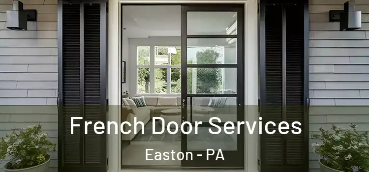  French Door Services Easton - PA