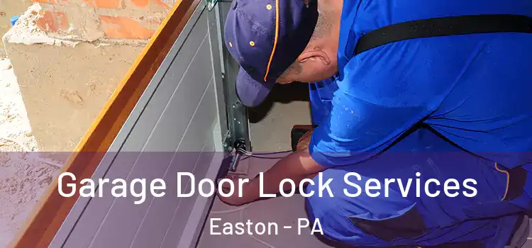 Garage Door Lock Services Easton - PA