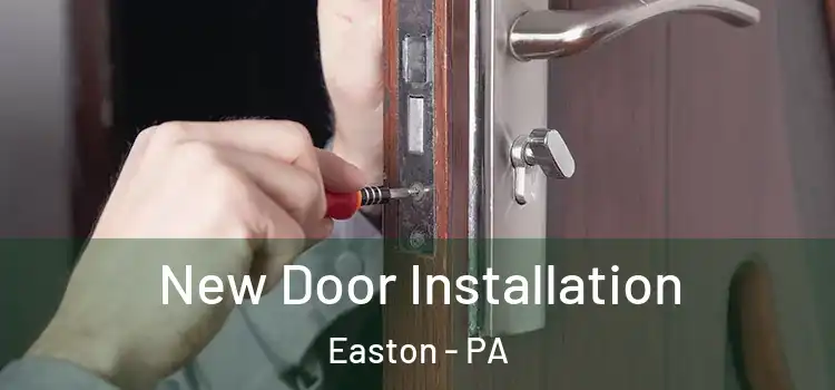  New Door Installation Easton - PA
