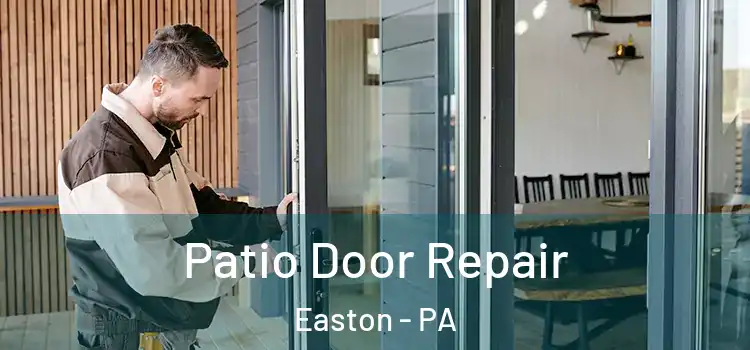 Patio Door Repair Easton - PA