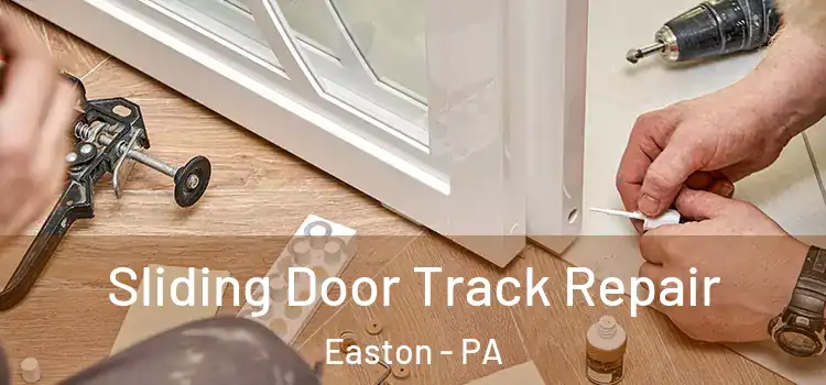 Sliding Door Track Repair Easton - PA